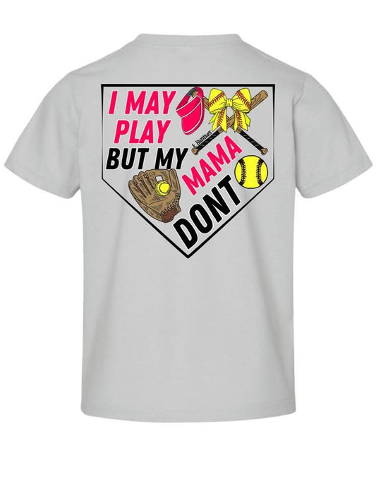 I May Play but My Mama Don't Girl Tee